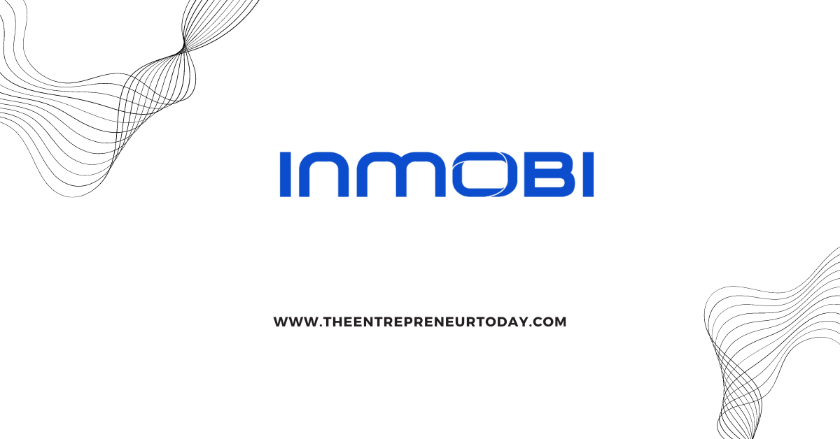 InMobi: Revolutionizing Mobile Advertising with Innovative Solutions