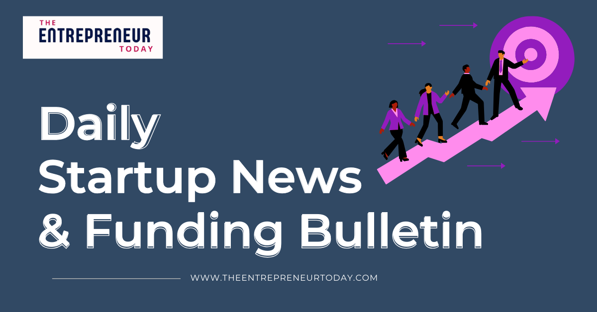 Daily Startup News and Funding Bulletin