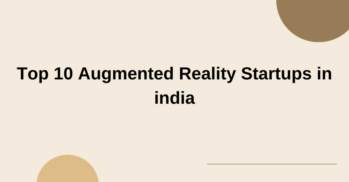 Top 10 Augmented Reality Startups in india