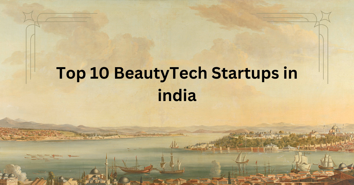 Top 10 BeautyTech Startups in india