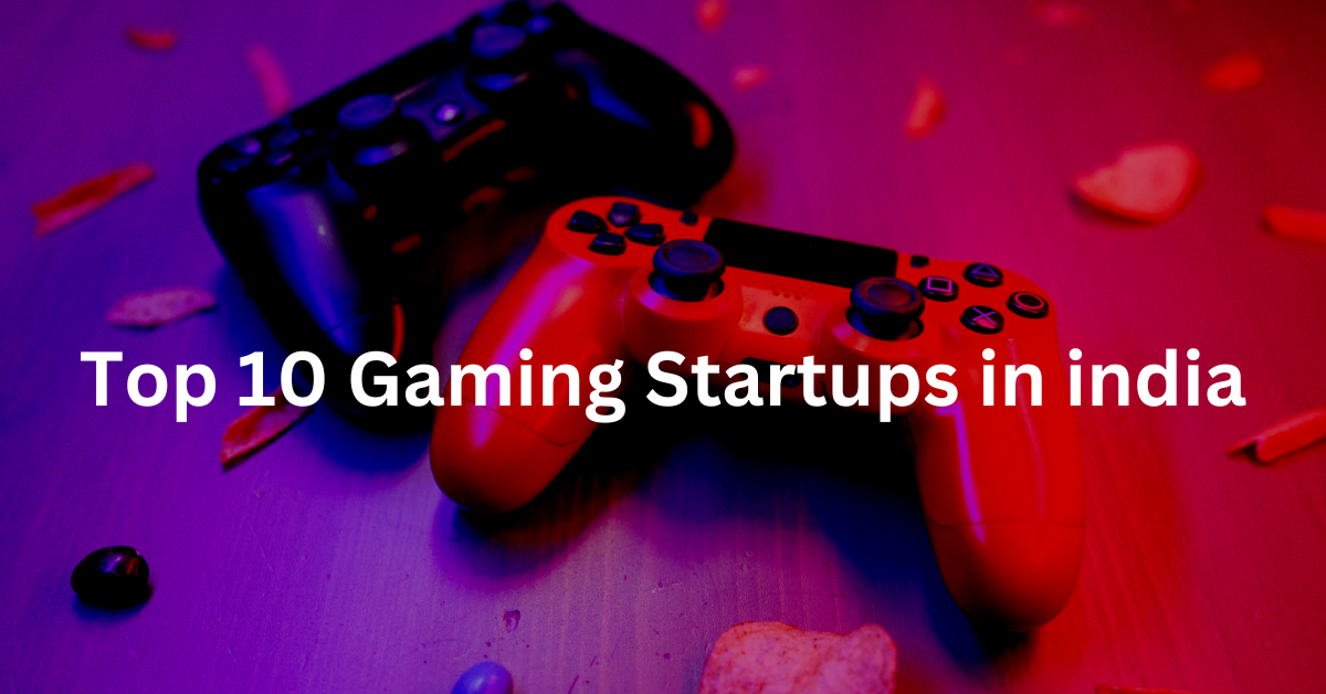 Top 10 Gaming Startups in india