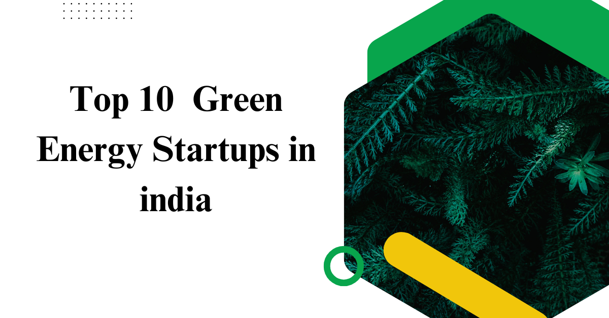 Top 10 Green Energy Startups in india