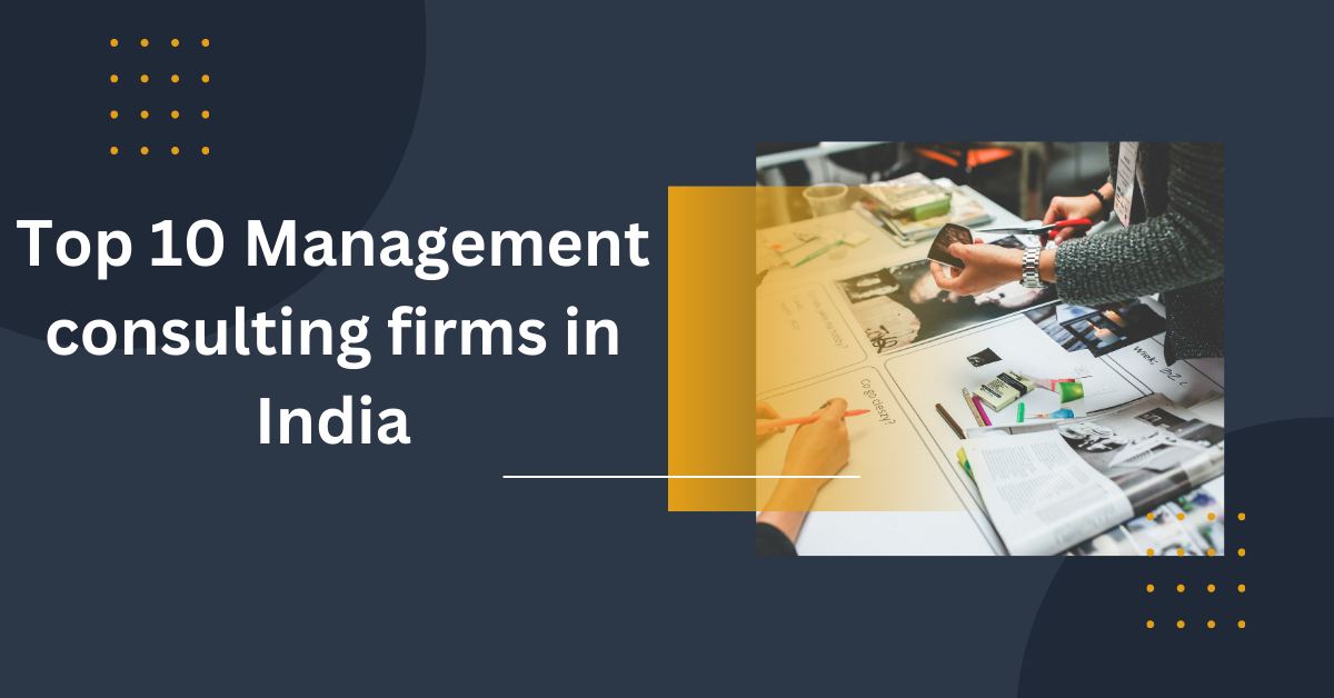 Top 10 Management consulting firms in India