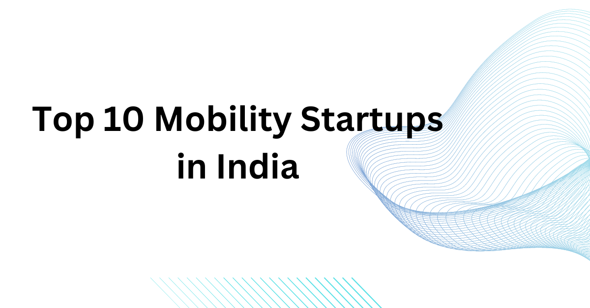 Top 10 Mobility Startups in India