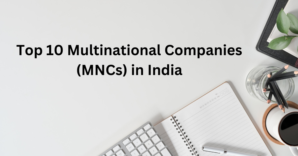 Top 10 Multinational Companies (MNCs) in India