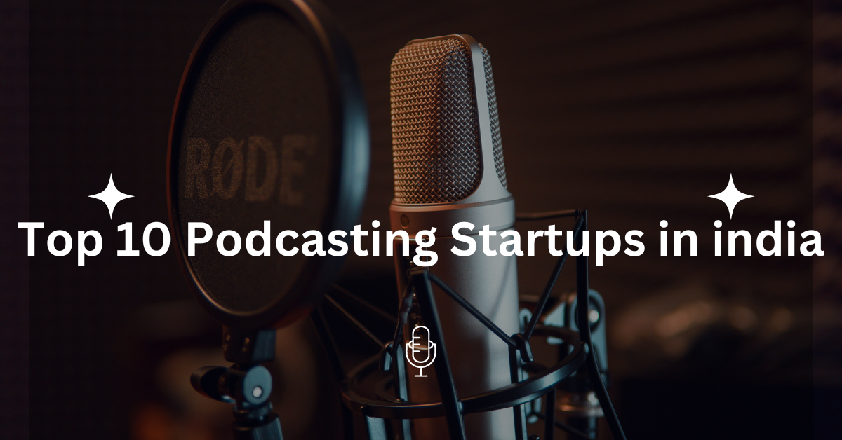 Top 10 Podcasting Startups in india