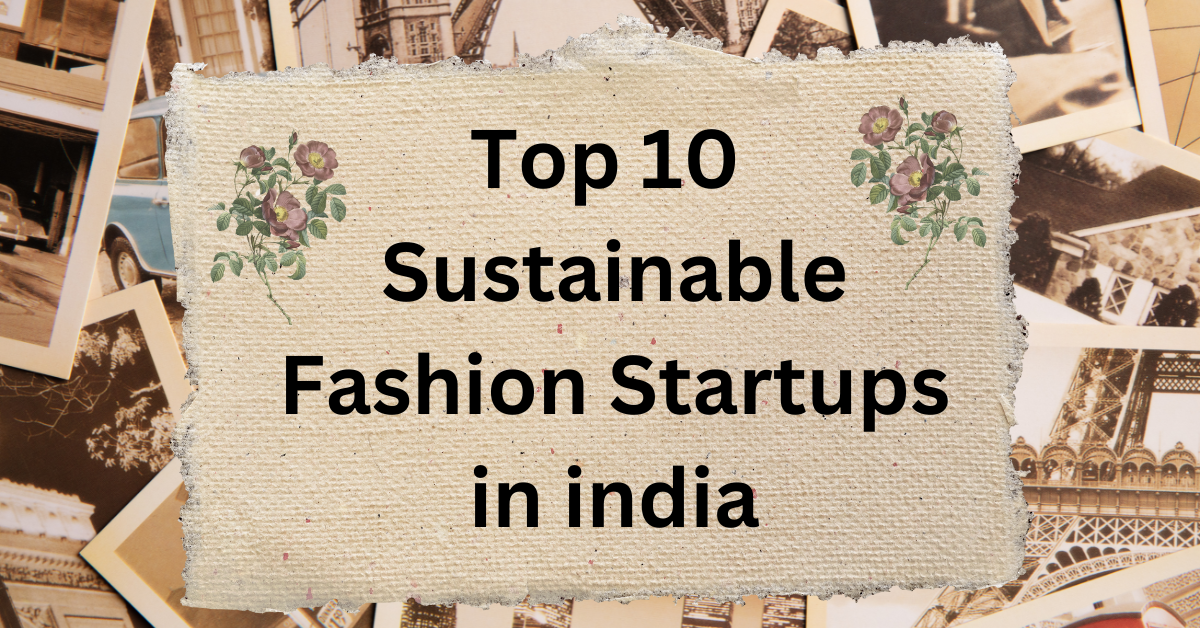 Top 10 Sustainable Fashion Startups in india