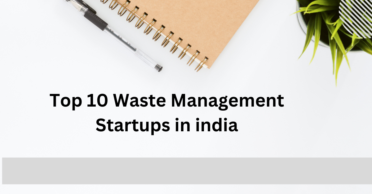 Top 10 Waste Management Startups in india