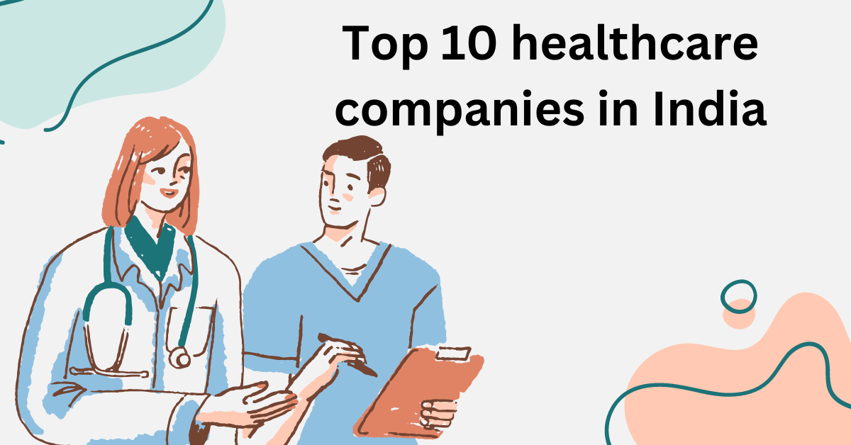 Top 10 healthcare companies in India