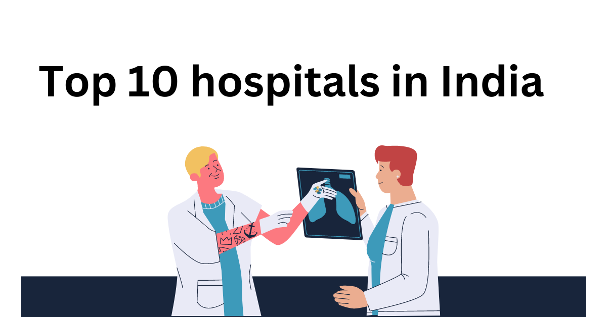 Top 10 hospitals in India