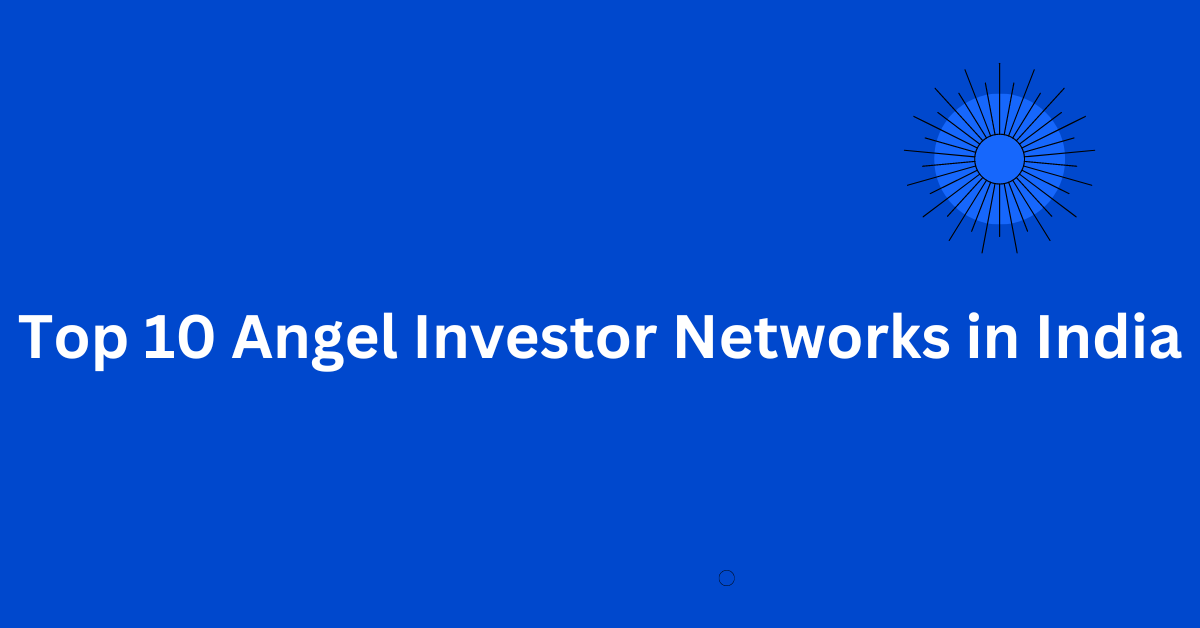 Top 10 Angel Investor Networks in India