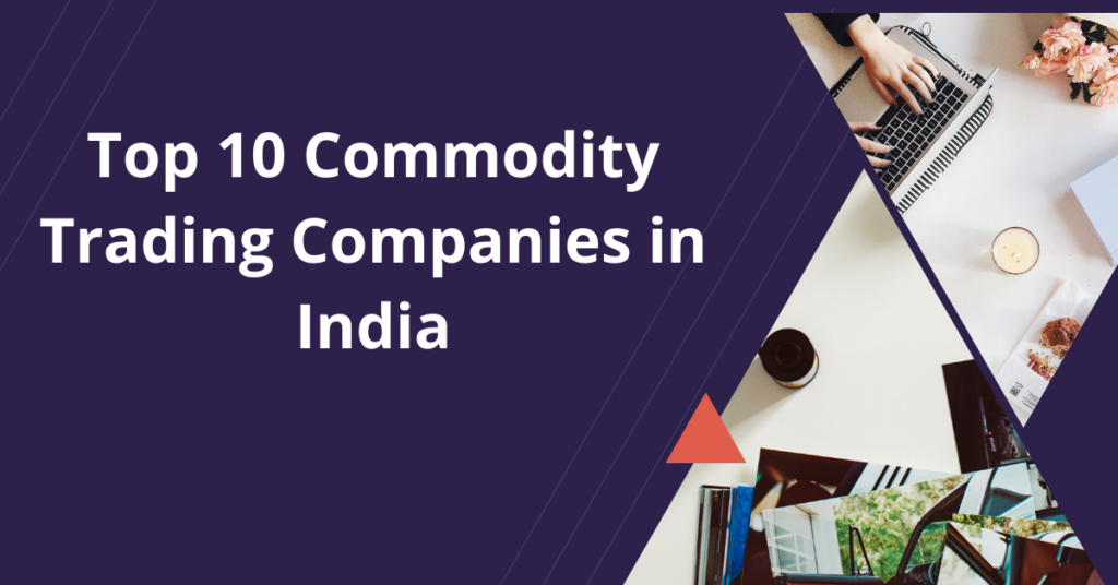 Top 10 Commodity Trading Companies in India