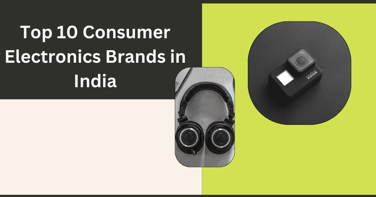 Top 10 Consumer Electronics Brands in India