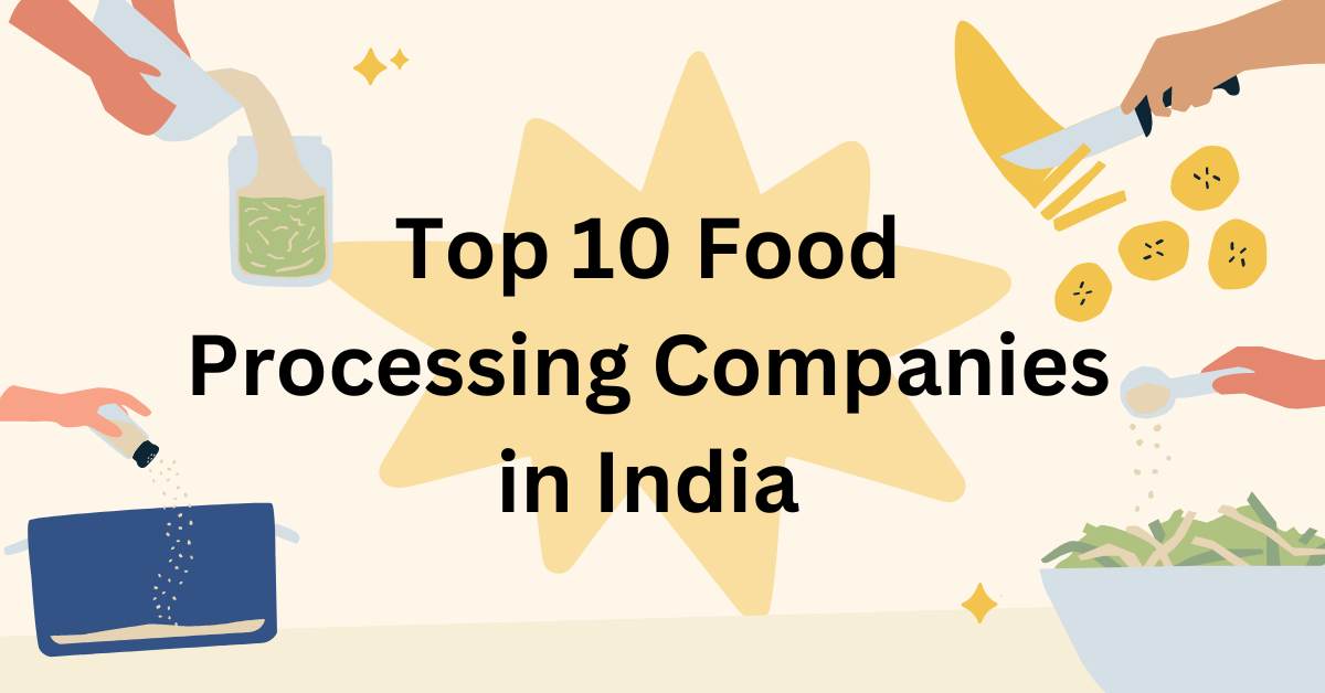 Top 10 Food Processing Companies in India