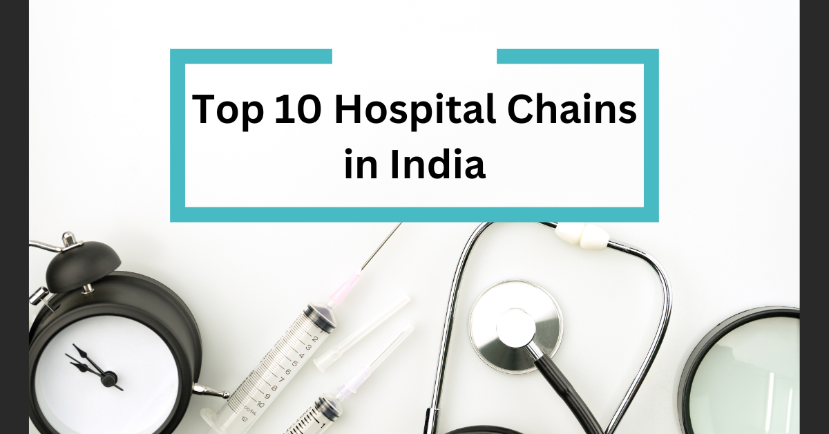 Top 10 Hospital Chains in India