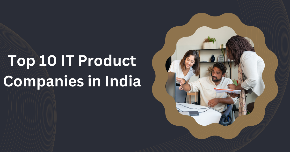 Top 10 IT Product Companies in India