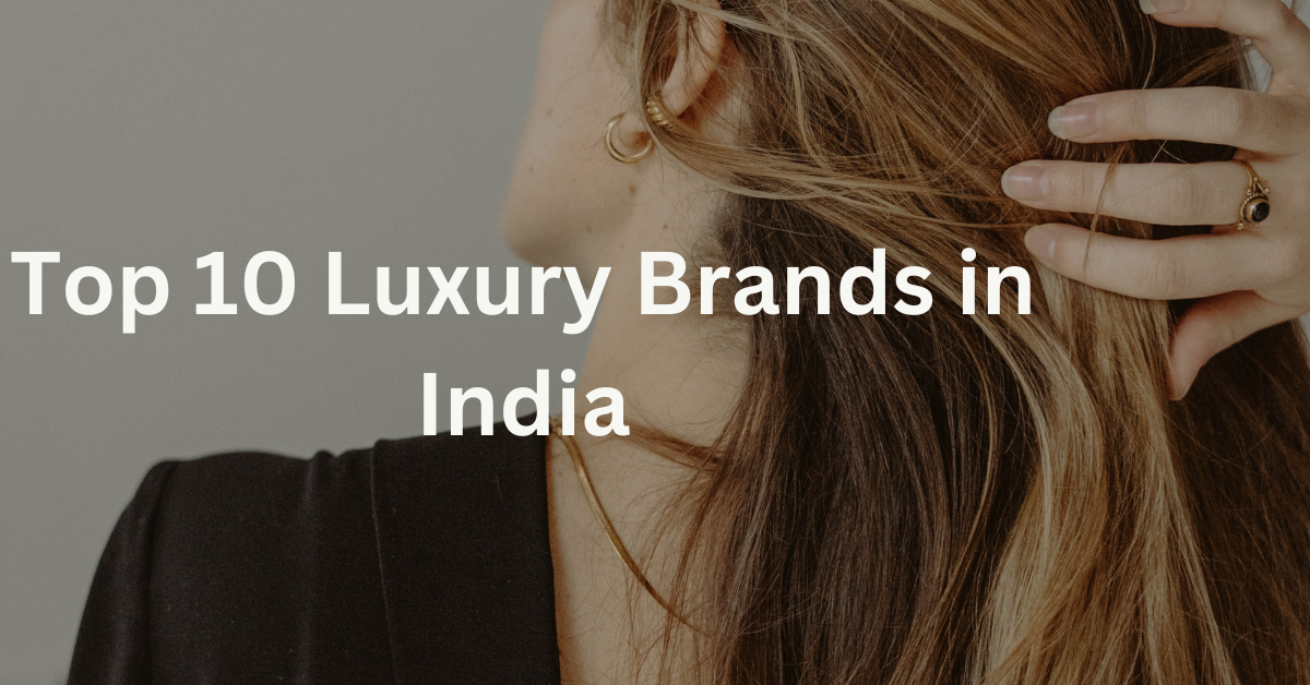 Top 10 Luxury Brands in India