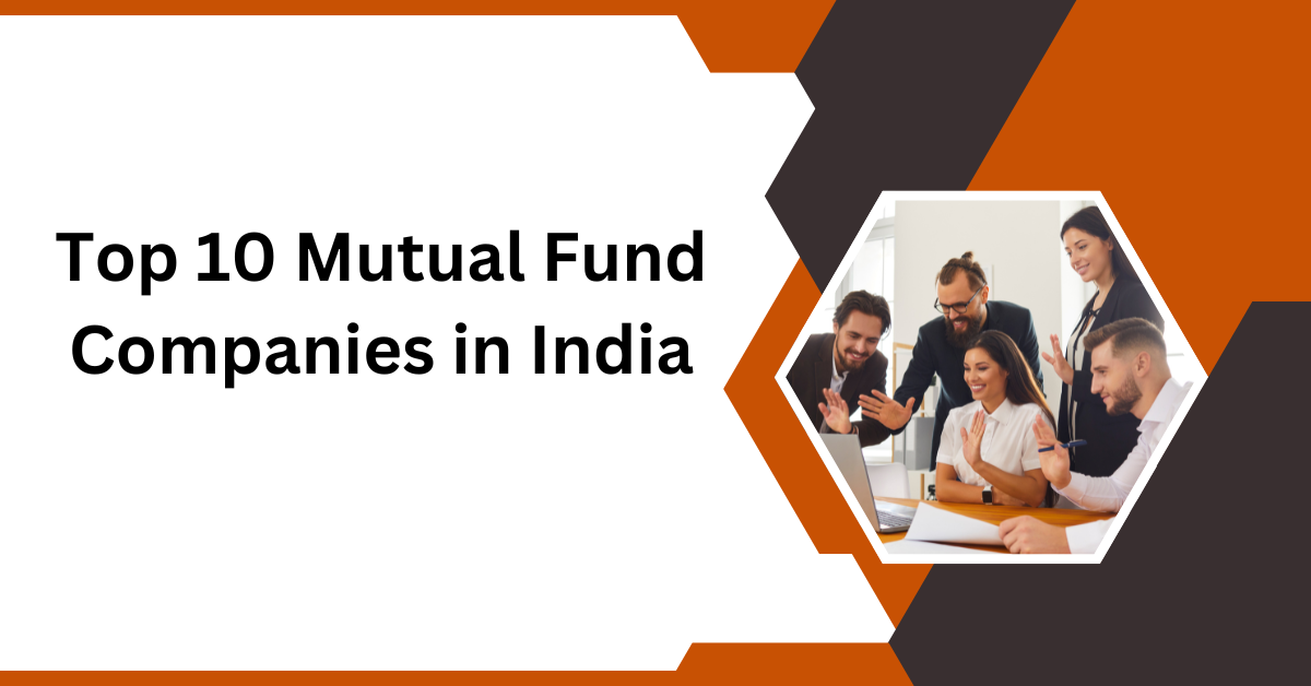 Top 10 Mutual Fund Companies in India