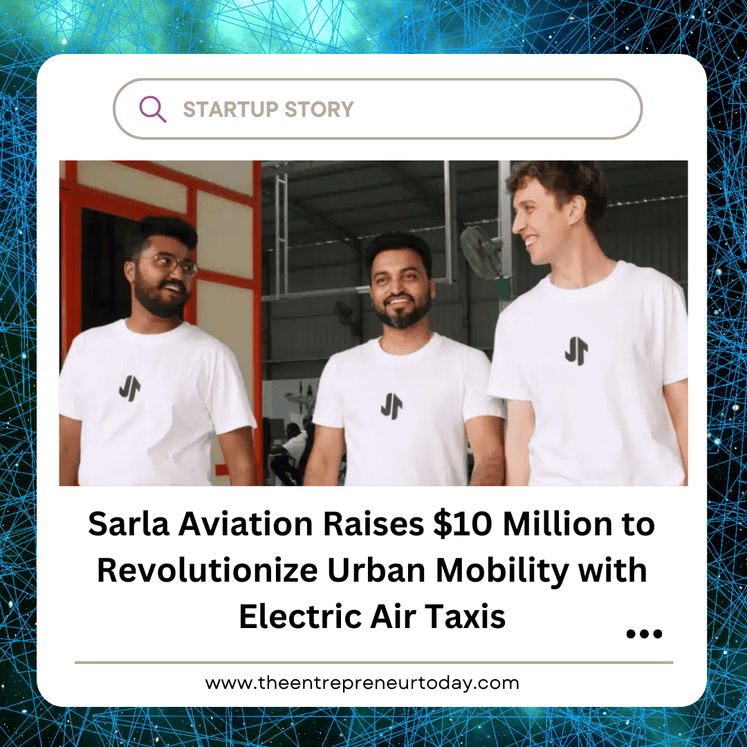 Sarla Aviation Raises $10 Million to Revolutionize Urban Mobility with Electric Air Taxis