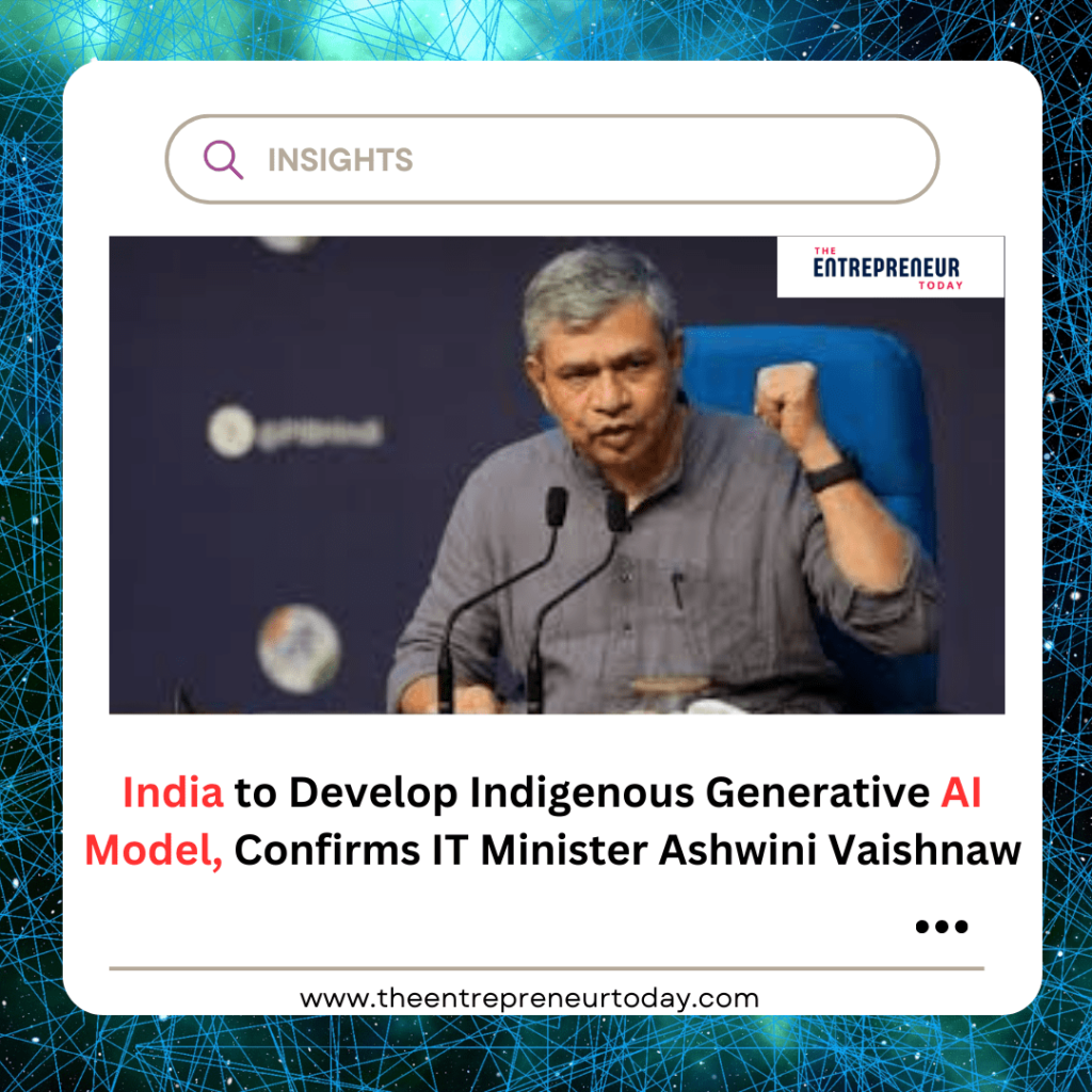 India to Develop Indigenous Generative AI Model, Confirms IT Minister Ashwini Vaishnaw