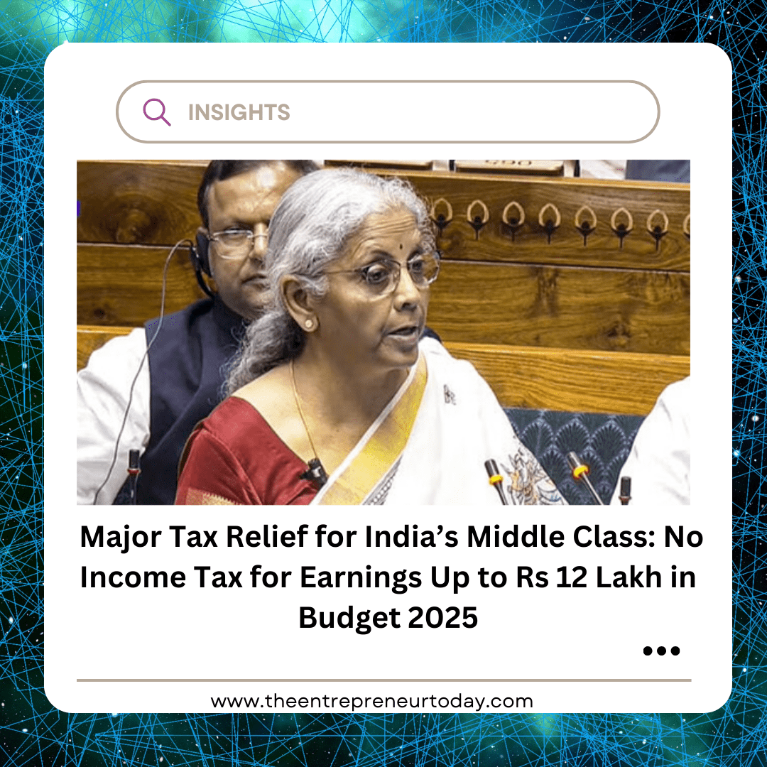 Title: Major Tax Relief for India’s Middle Class: No Income Tax for Earnings Up to Rs 12 Lakh in Budget 2025