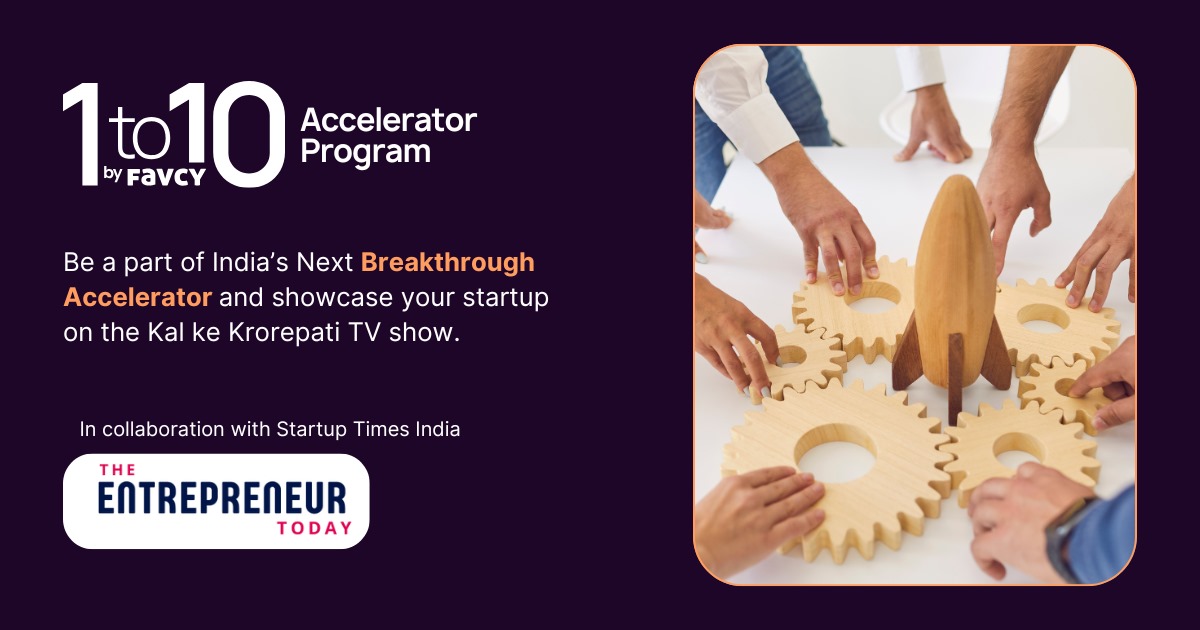The Entrepreneur Today India Partners with Favcy’s 1to10 Accelerator to Empower High-Growth Startups Across India